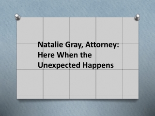 Natalie Gray, Attorney: Here When the Unexpected Happens