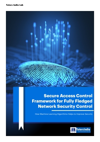 Secure Access Control Framework for Fully Fledged Network Security Control: How Machine Learning Algorithms Helps to Imp