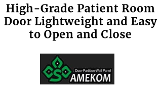 High-Grade Patient Room Door – Lightweight and Easy to Open and Close