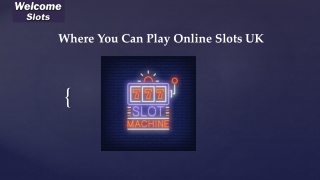 Where You Can Play Online Slots UK