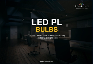 Low Power Consumption Product - LED PL Bulb