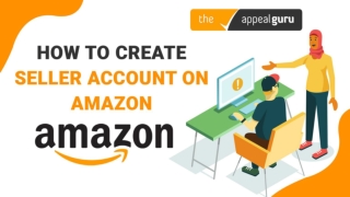 What to Know Before and After Creating Amazon Seller Account