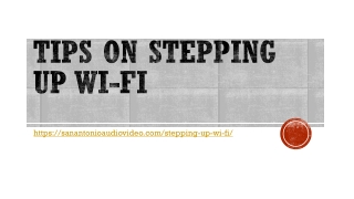 Tips on Stepping Up Wi-Fi