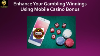 Enhance Your Gambling Winnings Using Mobile Casino Bonus