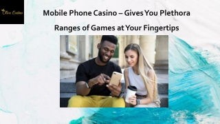 Mobile Phone Casino – Gives You Plethora Ranges of Games at Your Fingertips