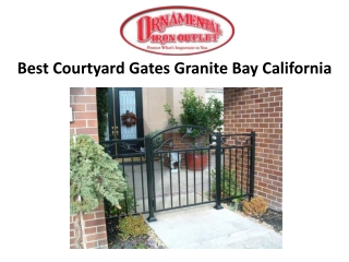 Best Courtyard Gates Granite Bay California