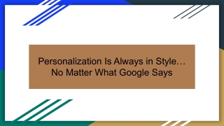 Personalization Is Always in Style… No Matter What Google Says