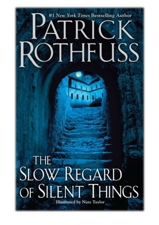 [PDF] Free Download The Slow Regard of Silent Things By Patrick Rothfuss