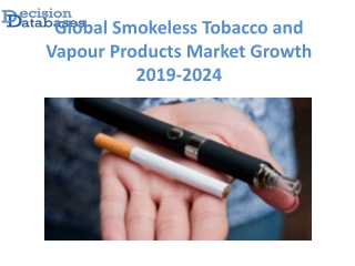 Global Smokeless Tobacco and Vapour Products Market Analysis, Size, Dynamics 2024