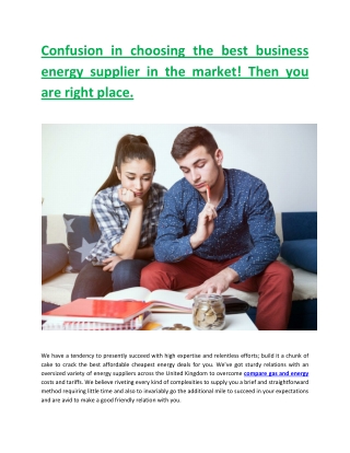 Confusion in choosing the best business energy supplier in the market! Then you are right place.