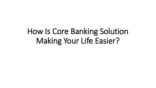 How Is Core Banking Solution Making Your Life Easier?