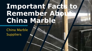 Important Facts to Remember About China Marble