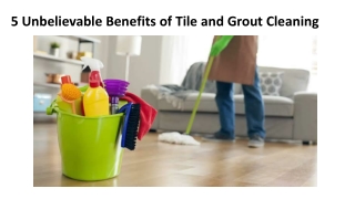 5 Unbelievable Benefits of Tile and Grout Cleaning