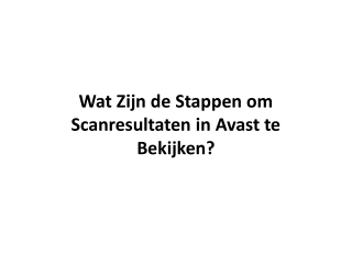 Wat Zijn de Stappen Om Scanresultaten in Avast Te Bekijken?