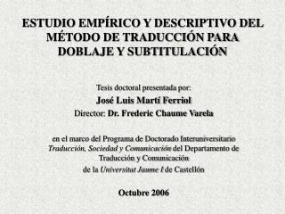 ESTUDIO EMPÍRICO Y DESCRIPTIVO DEL MÉTODO DE TRADUCCIÓN PARA DOBLAJE Y SUBTITULACIÓN