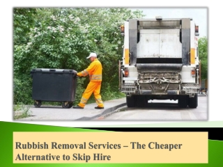 Rubbish Removal Services – The Cheaper Alternative to Skip Hire