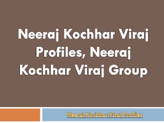 Neeraj Kochhar Viraj Group | Neeraj Kochhar Wikipedia