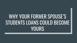 Why Your Former Spouse’s Students Loans Could Become Yours?