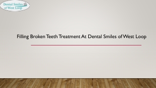 Filling Broken Teeth Treatment At Dental Smiles of West Loop