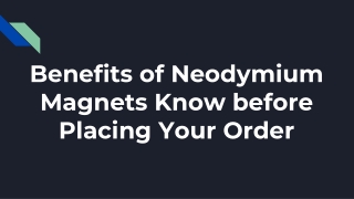 Benefits of Neodymium Magnets – Know before Placing Your Order