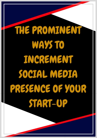 THE PROMINENT WAYS TO INCREMENT SOCIAL MEDIA PRESENCE OF YOUR START-UP