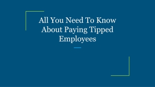 All You Need To Know About Paying Tipped Employees