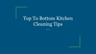 Top To Bottom Kitchen Cleaning Tips