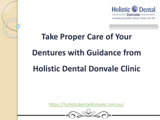 Take Proper Care of Your Dentures with Guidance from Holistic Dental Donvale Clinic