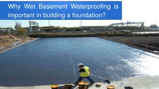 Why Wet Basement Waterproofing is important in building a foundation?