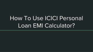 How To Use ICICI Personal Loan EMI Calculator?