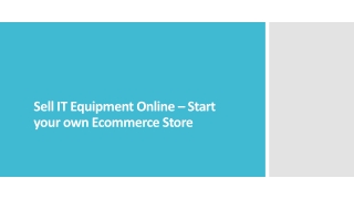 Sell IT Equipment Online – Start your own Ecommerce Store