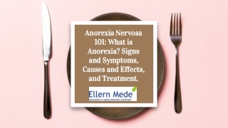 Anorexia Nervosa 101: What is Anorexia? Signs and Symptoms, Causes and Effects, and Treatment.