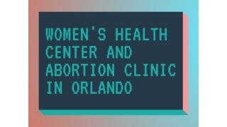 Abortion Clinic Orlando - Abortion pill clinic - Women's Center