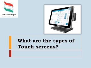 What are the Types of Touch screens?