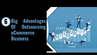6 Big Advantages of Outsourcing eCommerce Business