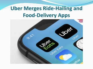 Uber Merges Ride-Hailing and Food-Delivery Apps