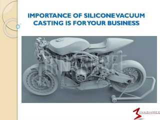 IMPORTANCE OF Silicone VACUUM CASTING IS FOR YOUR BUSINESS