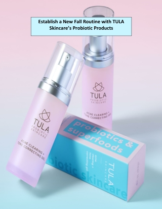 Establish a New Fall Routine with TULA Skincare’s Probiotic Products