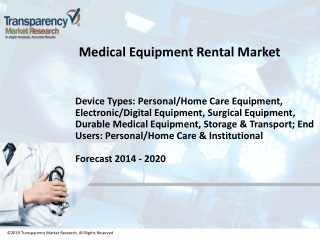 Medical Equipment Rental Market is Expected to Grow at a CAGR of 5.8% During 2014 - 2020