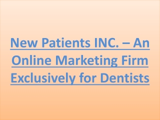 New Patients INC. – An Online Marketing Firm Exclusively for Dentists