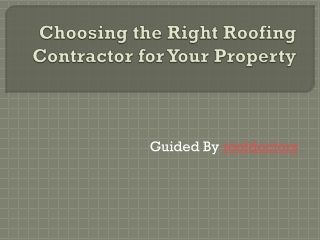 Choosing the Right Roofing Contractor for Your Property