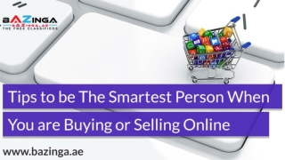 Tips to be the Smartest Person When You are Buying or Selling Online in The UAE!!