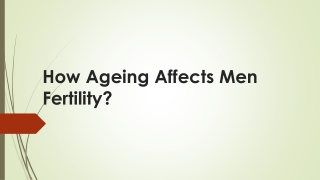 How Ageing Affects Men Fertility?