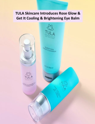 TULA Skincare Introduces Rose Glow & Get It Cooling & Brightening Eye Balm