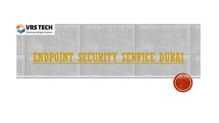 Endpoint Security Protection Dubai - Endpoint Security Service Dubai