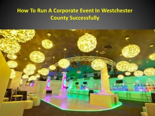 How To Run A Corporate Event In Westchester County Successfully