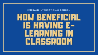 How Beneficial is having E-learning in classrooms