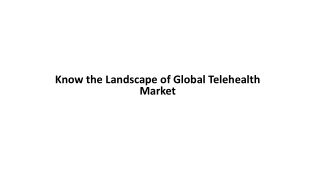 Know the Landscape of Global Telehealth Market