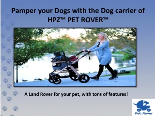 HPZ™ PET ROVER™: One Stop Destination for Durable Dog Carrier