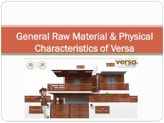 General Raw Material & Physical Characteristics of Versa